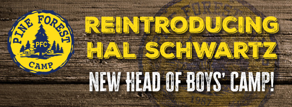 Reintroducing Hal Schwartz - New Head of Boy's Camp!